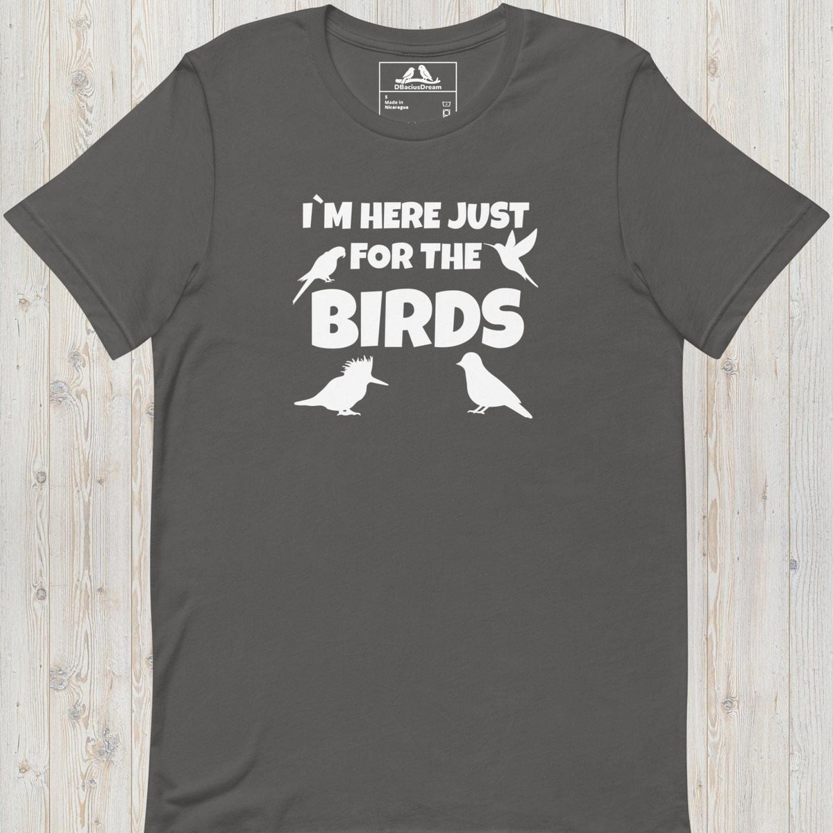 Im Here Just For The Birds Unisex t-shirt