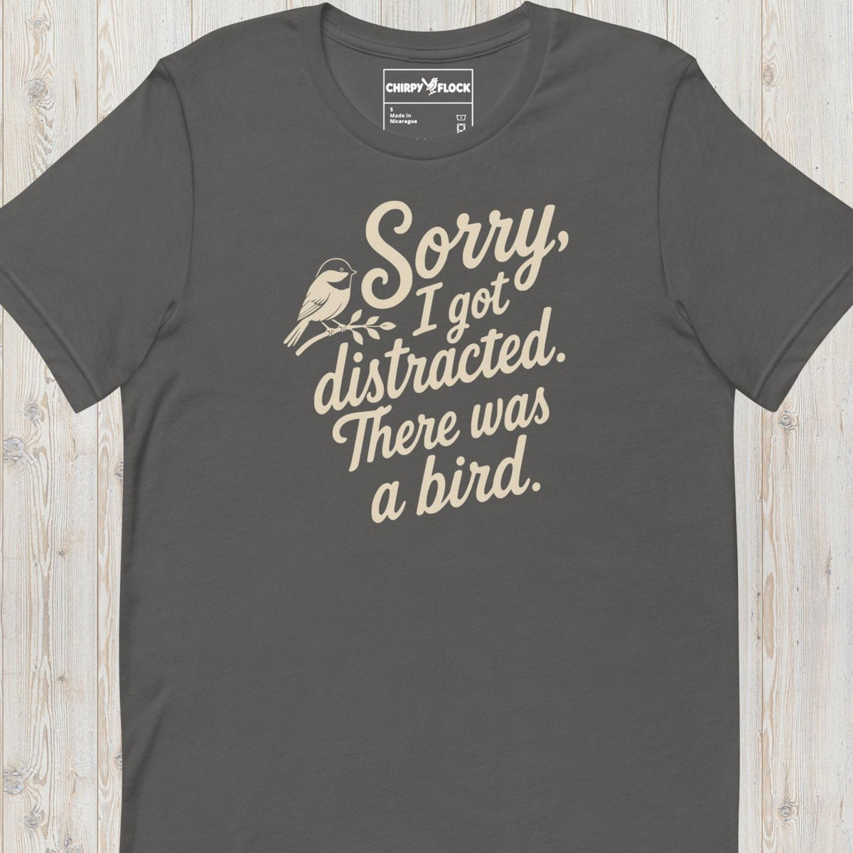 Sorry I Got Distracted There Was A Bird t-shirt