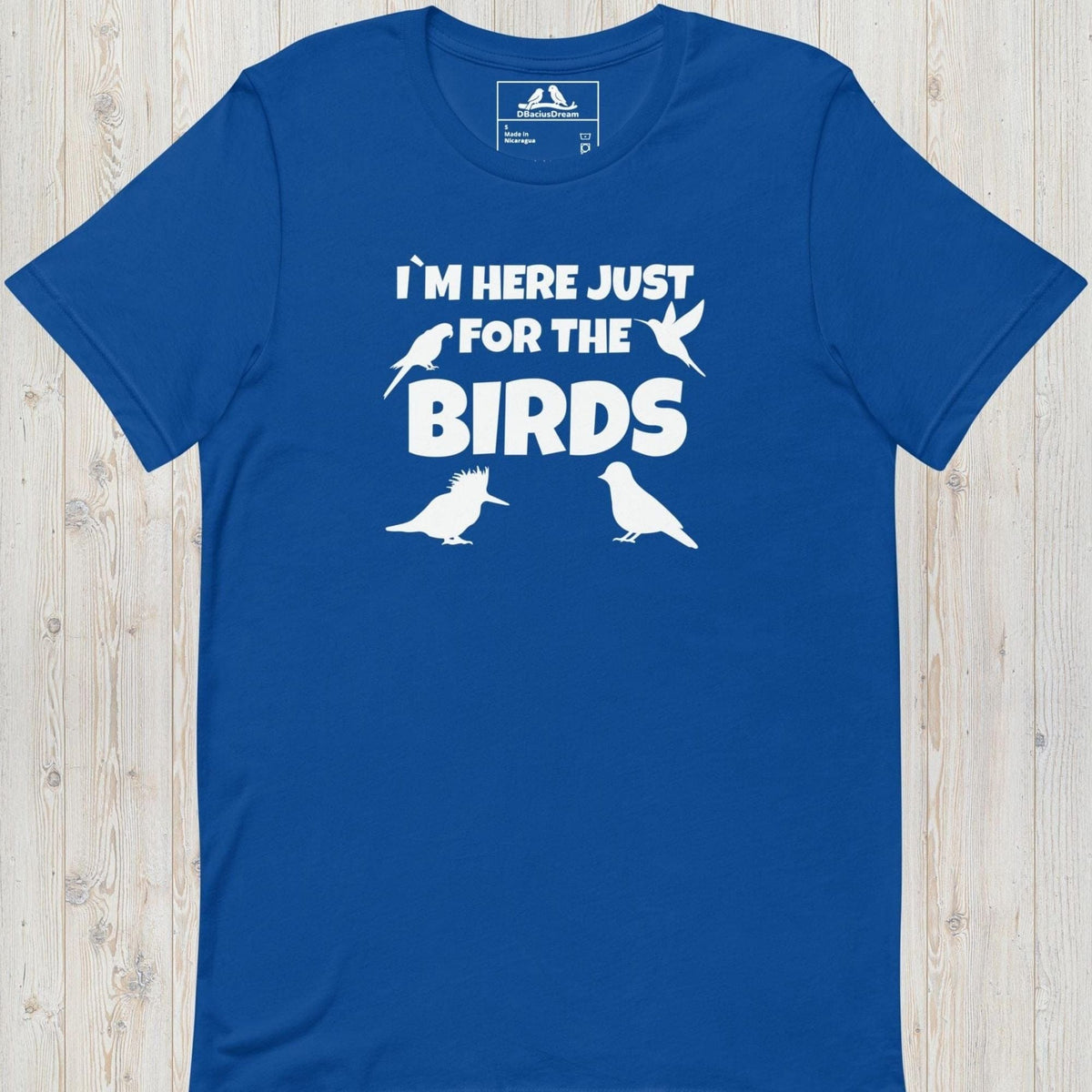 Im Here Just For The Birds Unisex t-shirt