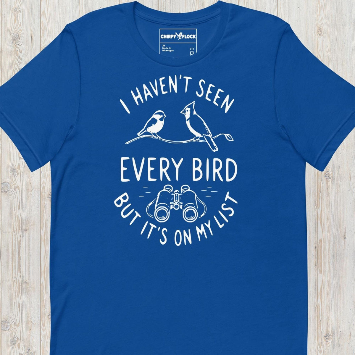 I Haven't Seen Every Bird t-shirt