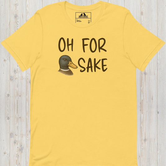 Oh For Duck Sake Unisex t-shirt