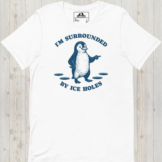 Surrounded By Ice Holes Unisex t-shirt