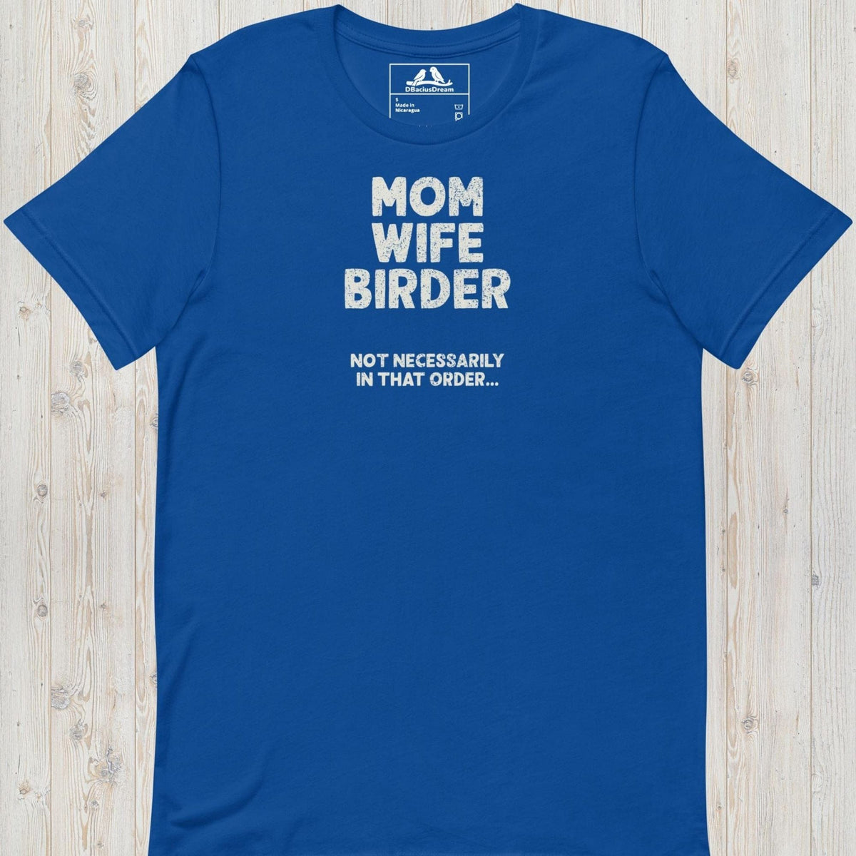Blue birder mom t-Shirt with the quote "Mom Wife Birder Not Necessarily In That Order"