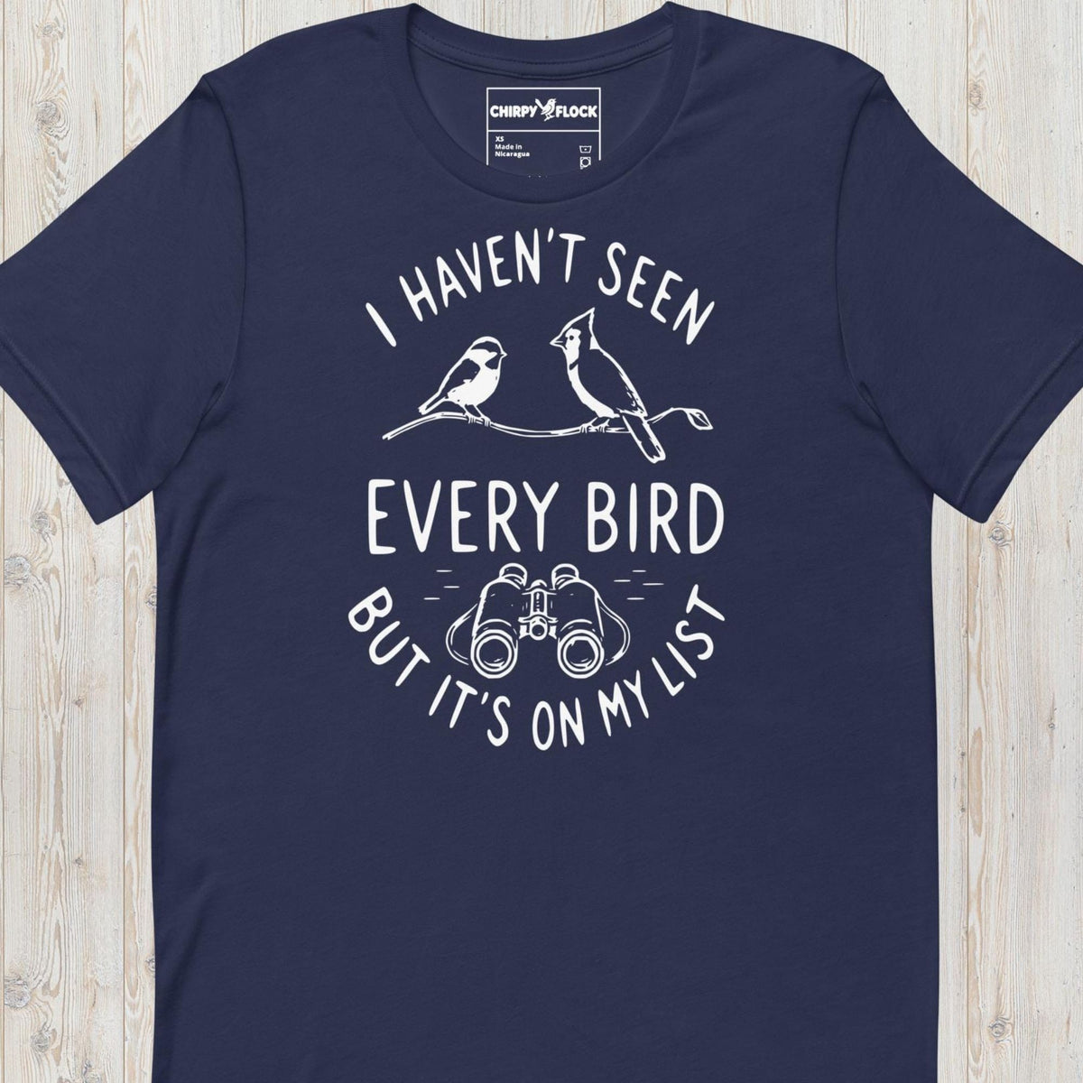 I Haven't Seen Every Bird t-shirt