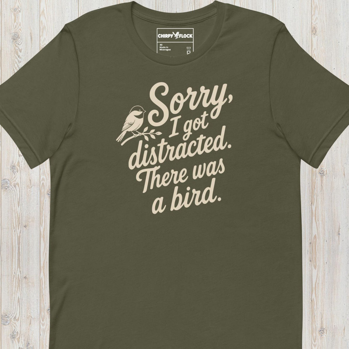 Sorry I Got Distracted There Was A Bird t-shirt