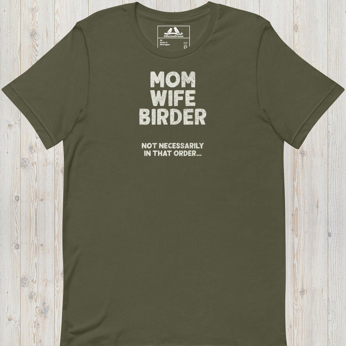 Olive green birder mom t-Shirt with the quote "Mom Wife Birder Not Necessarily In That Order"