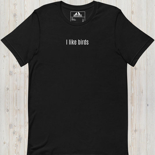 I Like Birds Unisex t-shirt