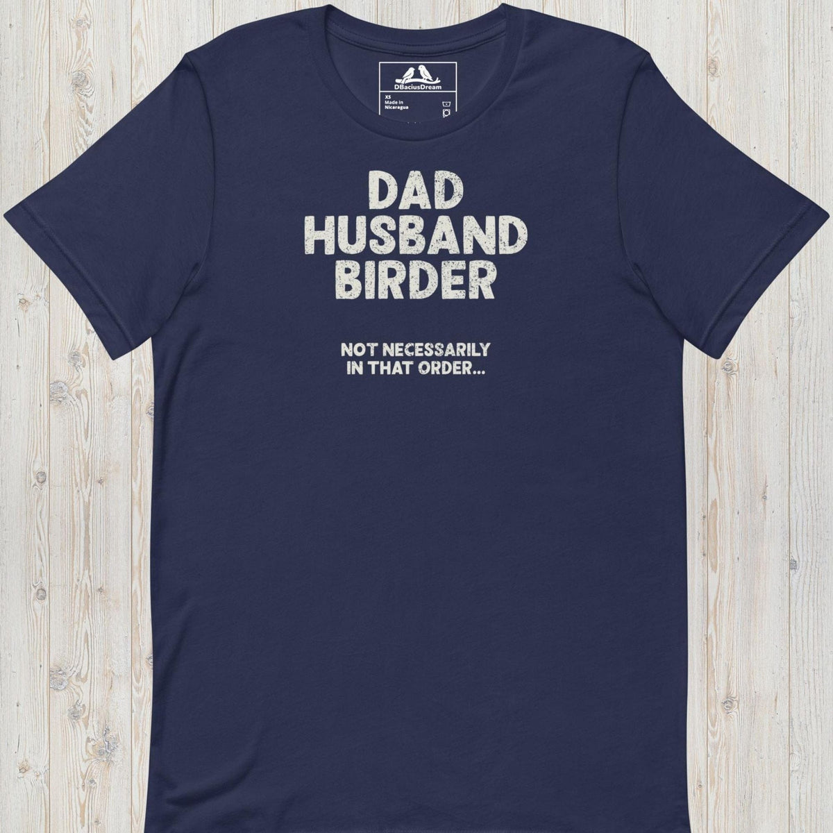 Dark blue birder dad t-shirt with the quote "Dad Husband Birder Not Necessarily In That Order"