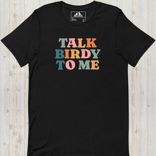 Talk Birdy To Me Unisex t-shirt