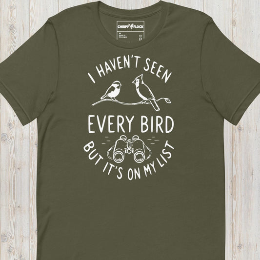 I Haven't Seen Every Bird t-shirt
