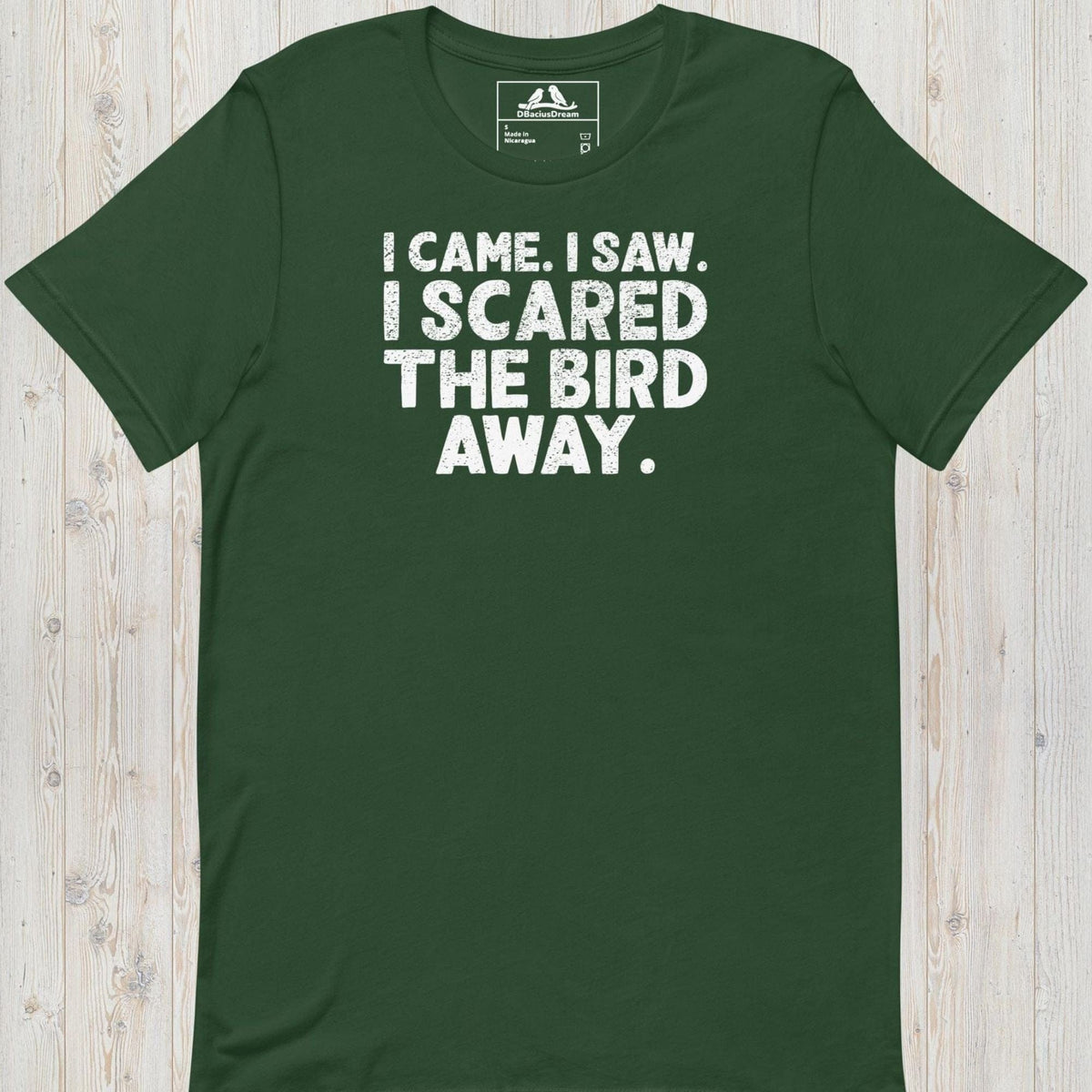 I Came I Saw I Scared The Bird Away Unisex t-shirt