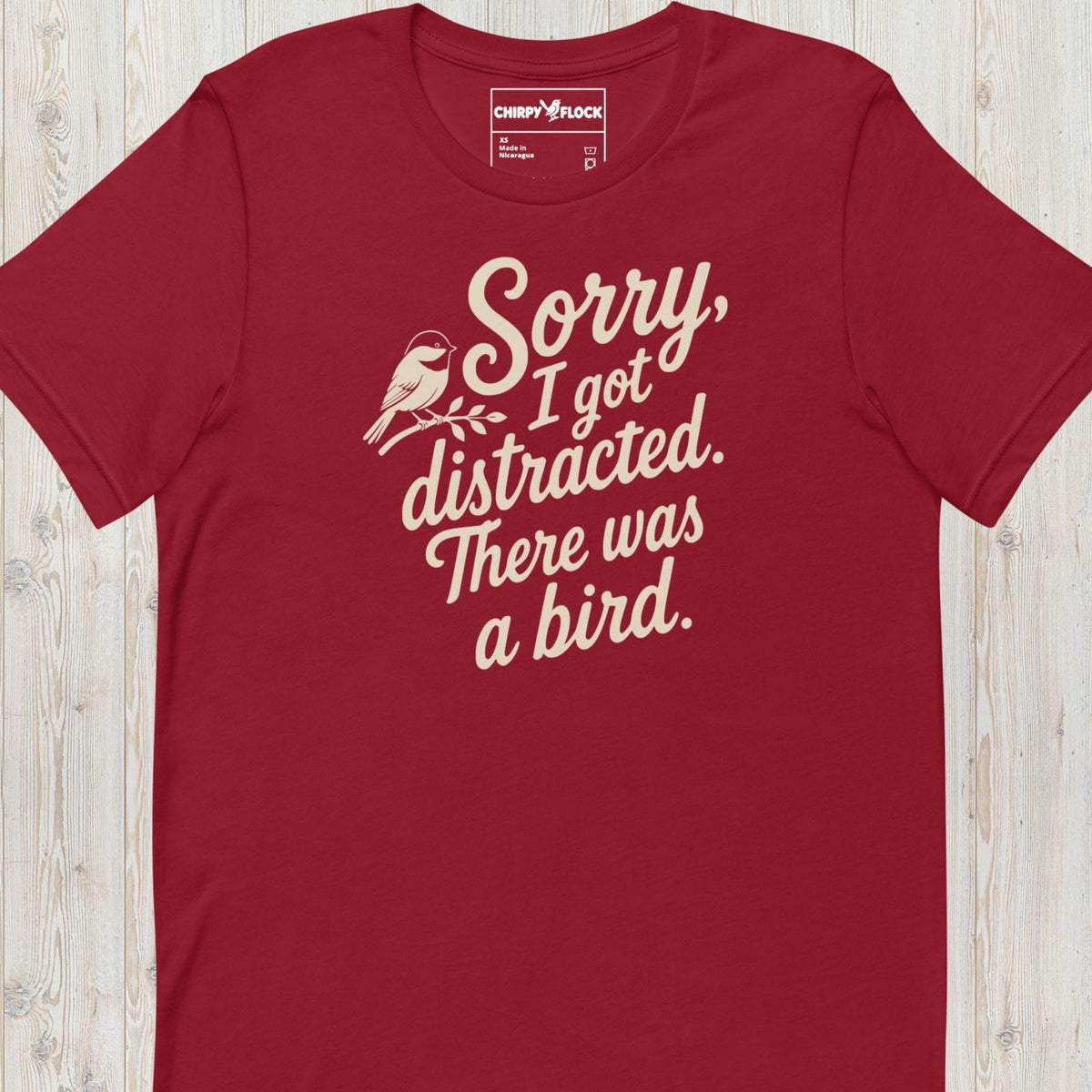 Sorry I Got Distracted There Was A Bird t-shirt