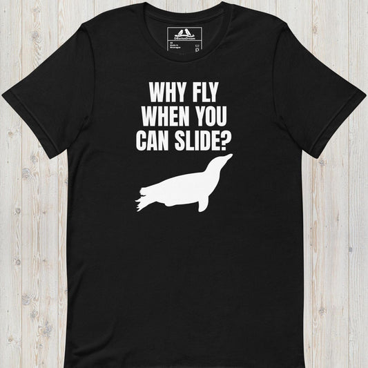 Why Fly When You Can Slide Unisex t-shirt