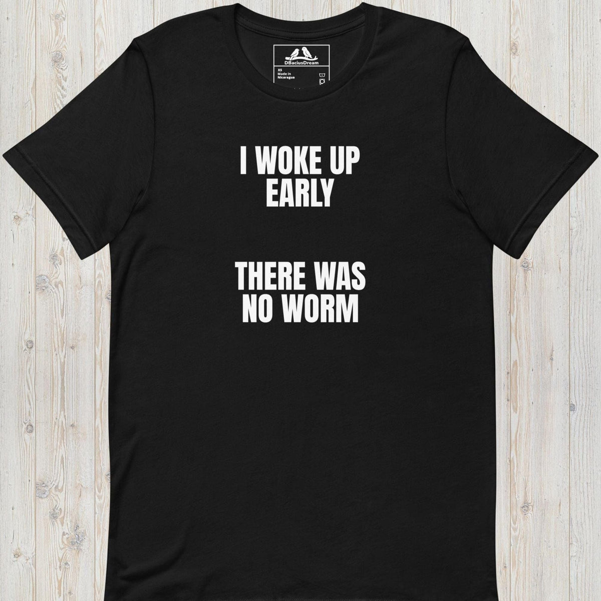 I Woke Up Early Unisex t-shirt