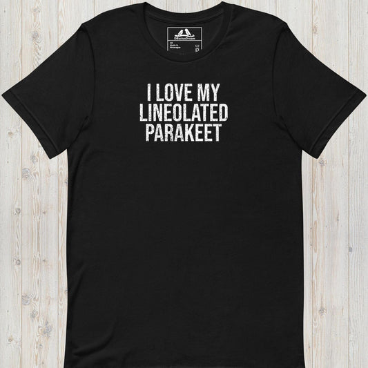 I Love My Lineolated Parakeet Unisex t-shirt