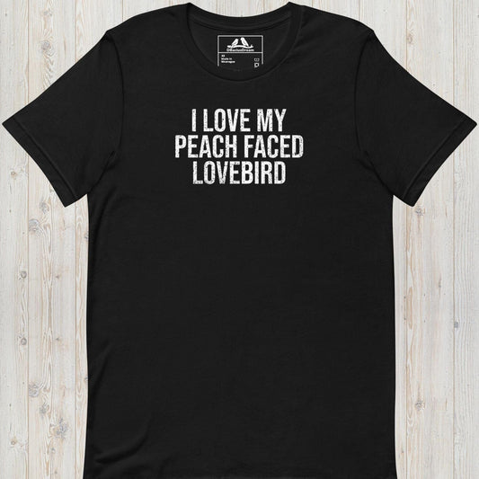 I Love My Peach Faced Lovebird Unisex t-shirt