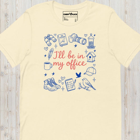 I´ll Be In My Office Birding Unisex t-shirt