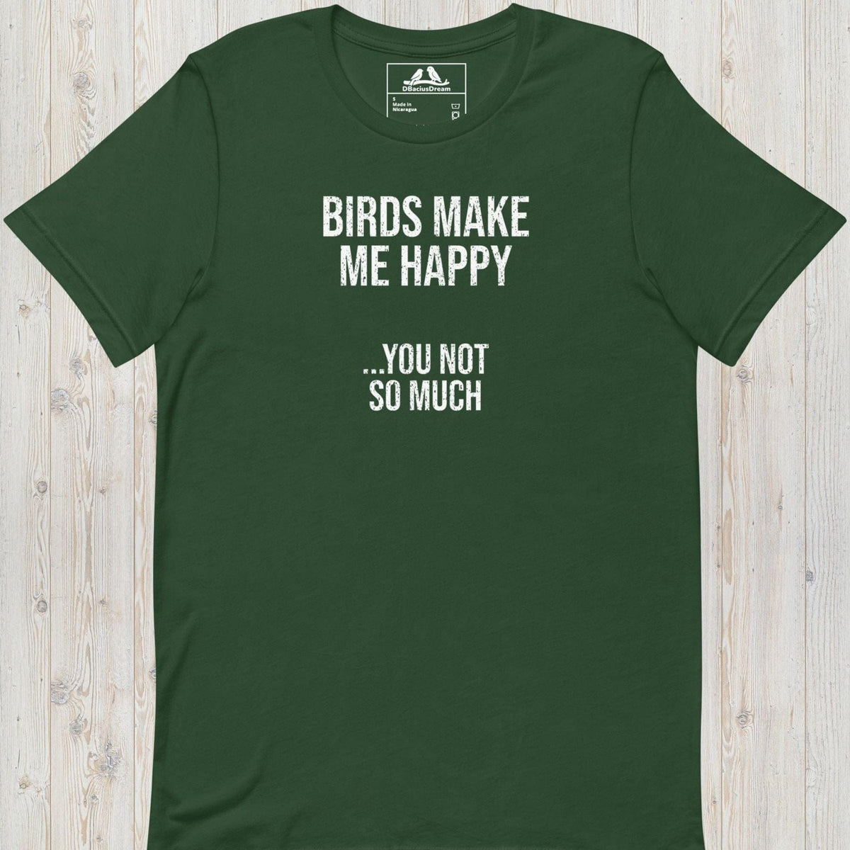 Green birds make me happy t-shirt with the funny quote "Birds Make Me Happy... You Not So Much"
