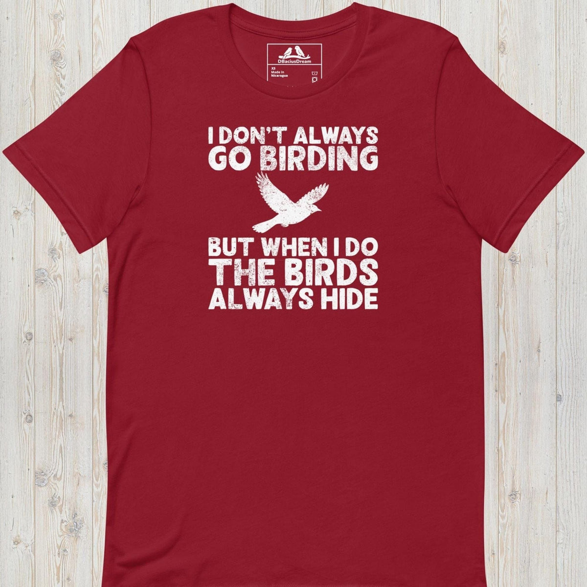 Red I don't always go birding t-Shirt with the quote "I Don't Always Go Birding... But When I Do The Birds Always Hide" and a bird silhouette graphic