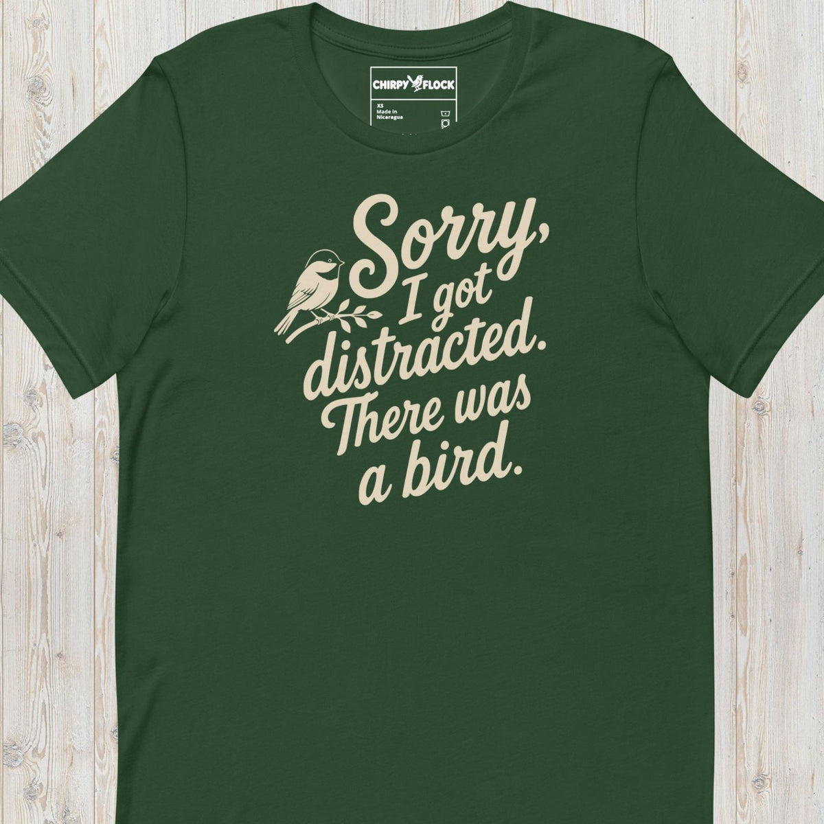 Sorry I Got Distracted There Was A Bird t-shirt