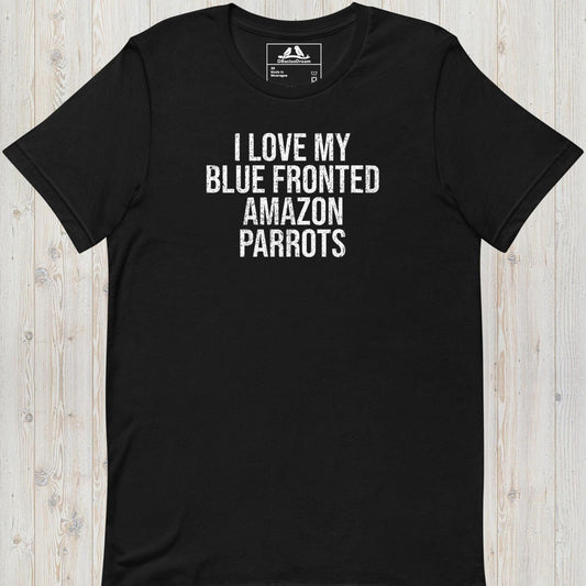 I Love My Blue Fronted Amazon Parrots Unisex t-shirt
