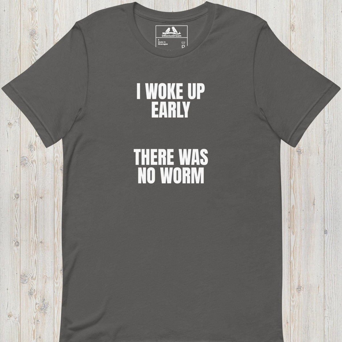 I Woke Up Early Unisex t-shirt