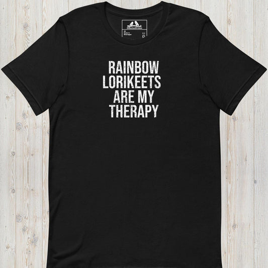 Rainbow Lorikeets Are My Therapy Unisex t-shirt