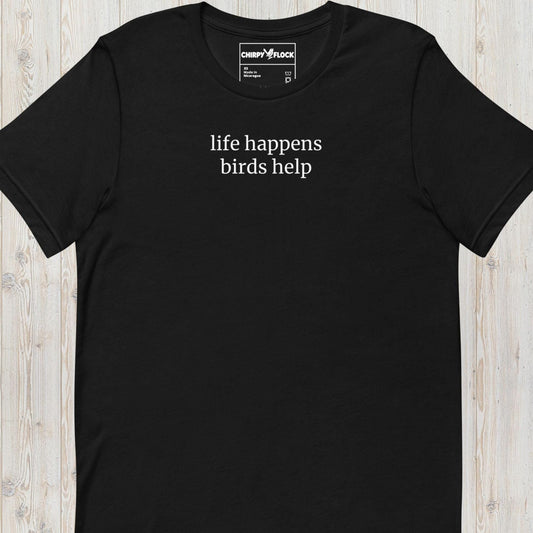 Life Happens, Birds Help t-shirt