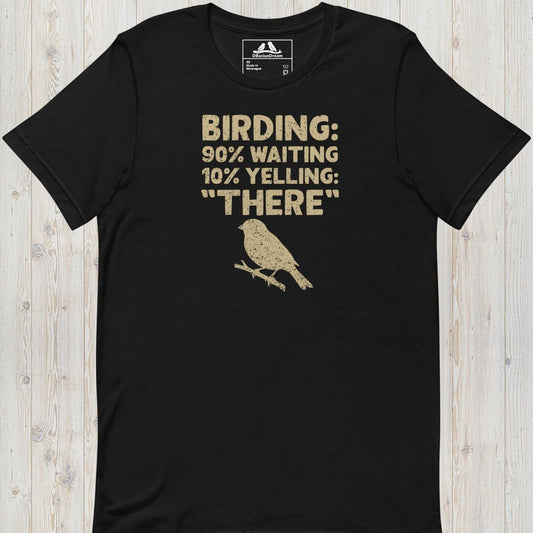 Black funny birdwatching t-shirt with bird silhouette and "Birding 90% Waiting 10% Yelling THERE" text