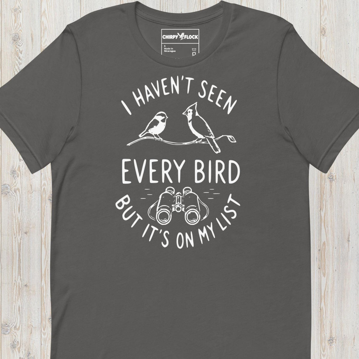 I Haven't Seen Every Bird t-shirt