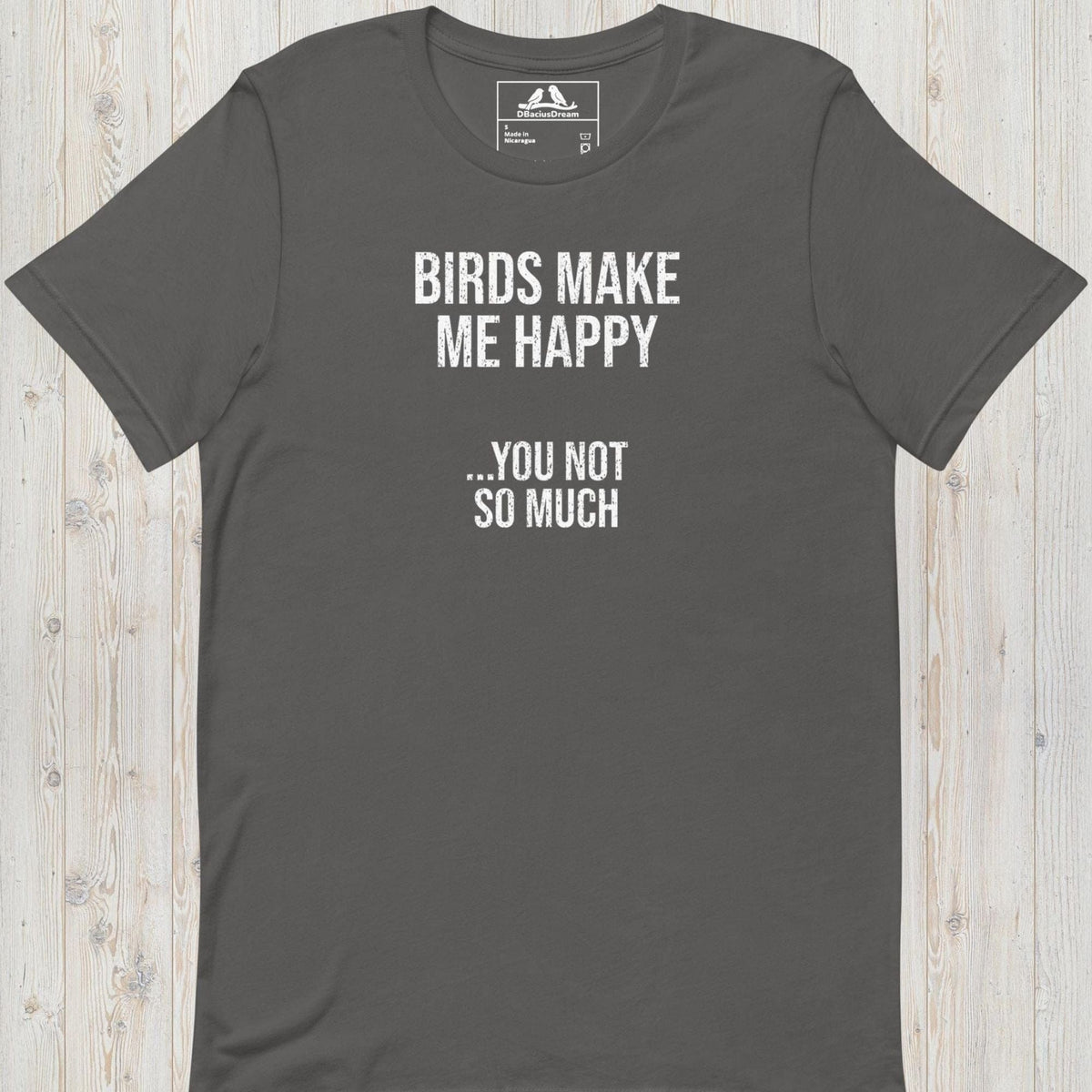 Gray birds make me happy t-shirt with the funny quote "Birds Make Me Happy... You Not So Much"