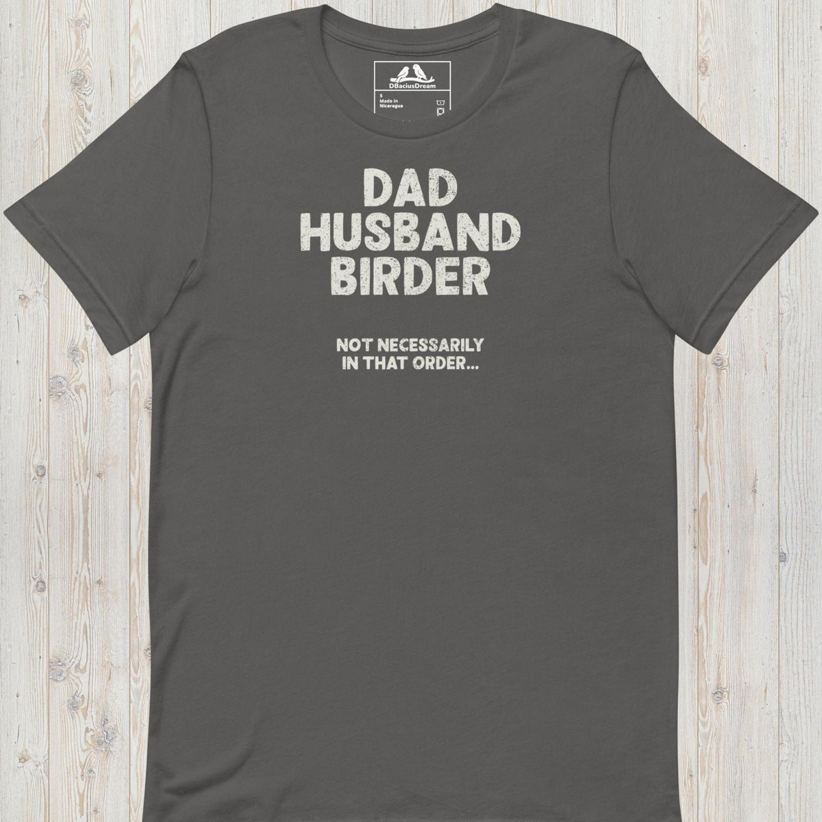 Gray birder dad t-shirt with the quote "Dad Husband Birder Not Necessarily In That Order"