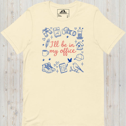 I´ll Be In My Office Birding Unisex t-shirt