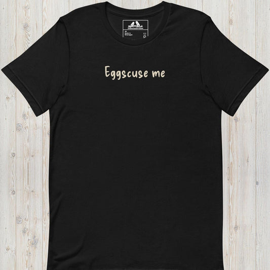 Eggscuse Me Unisex t-shirt