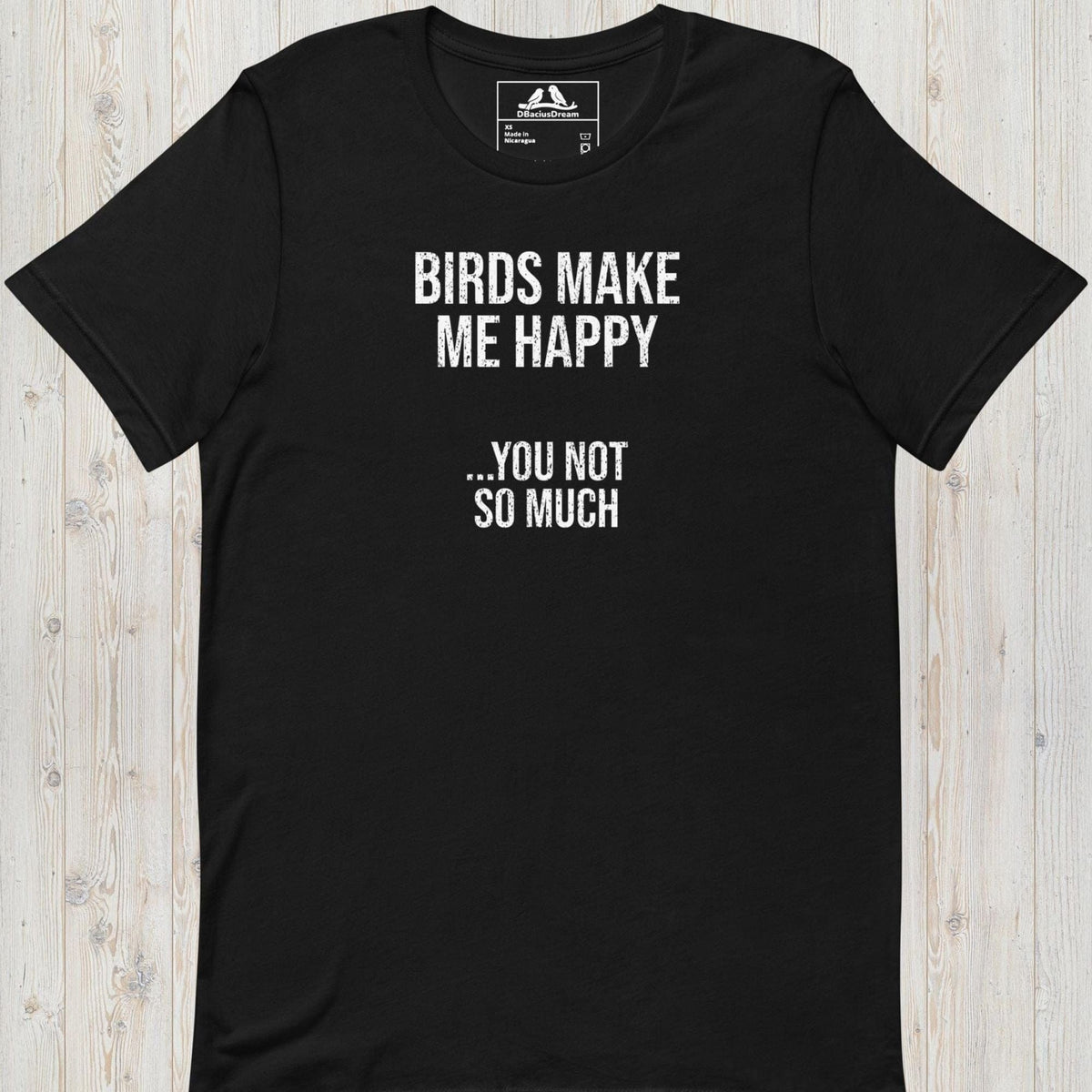 Black birds make me happy t-shirt with the funny quote "Birds Make Me Happy... You Not So Much"
