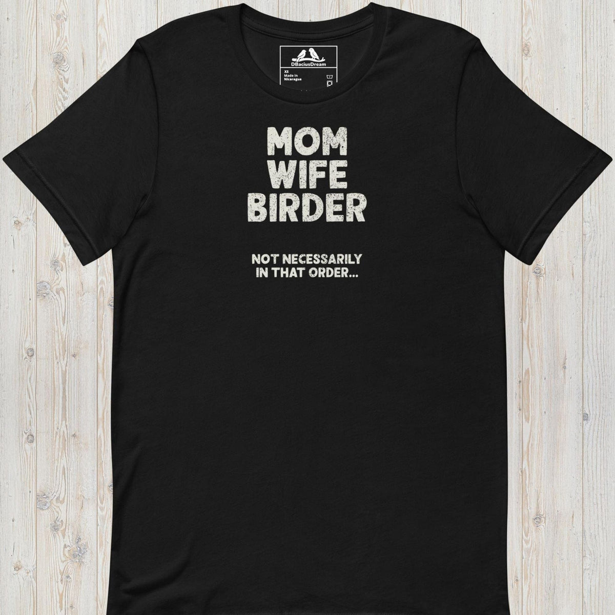 Black birder mom t-Shirt with the quote "Mom Wife Birder Not Necessarily In That Order"