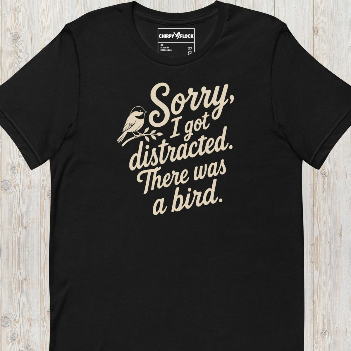 Sorry I Got Distracted There Was A Bird t-shirt