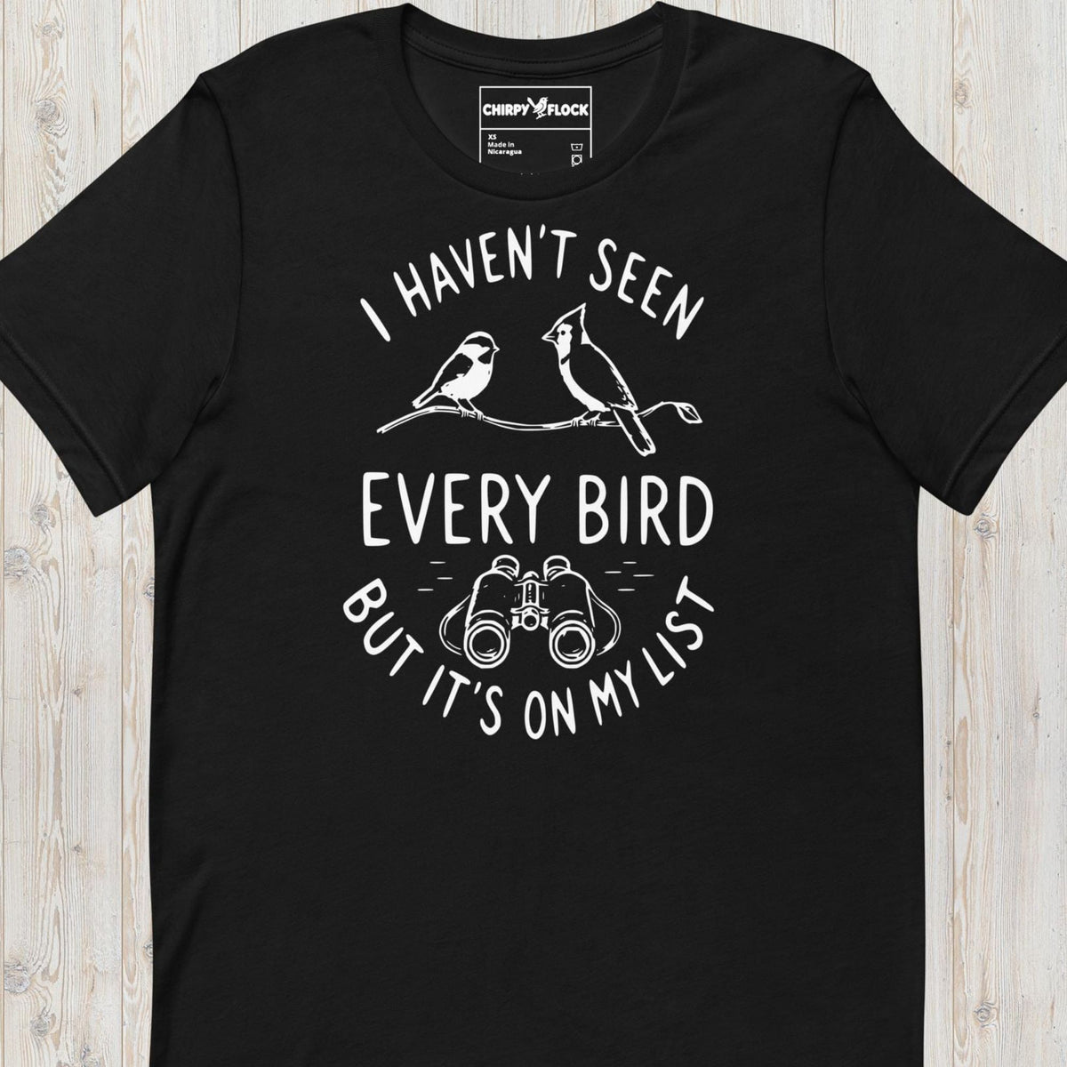 I Haven't Seen Every Bird t-shirt