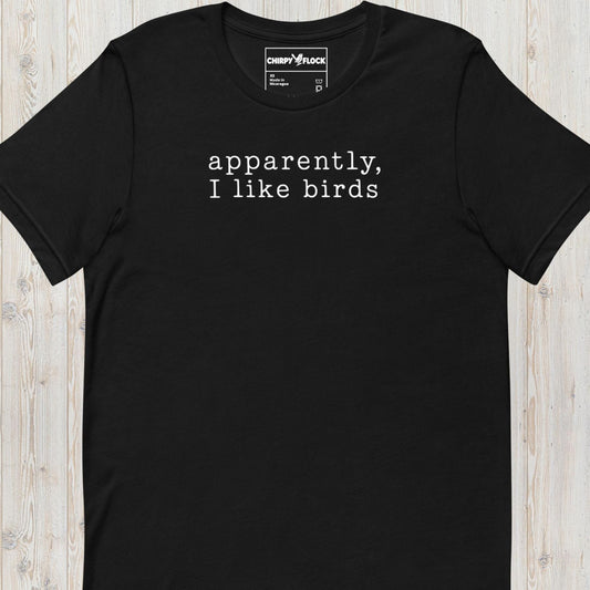 Apparently I like Birds t-shirt
